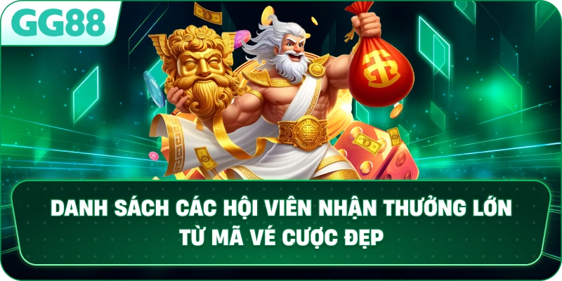 Danh sách các hội viên nhận thưởng lớn từ mã vé cược đẹp.