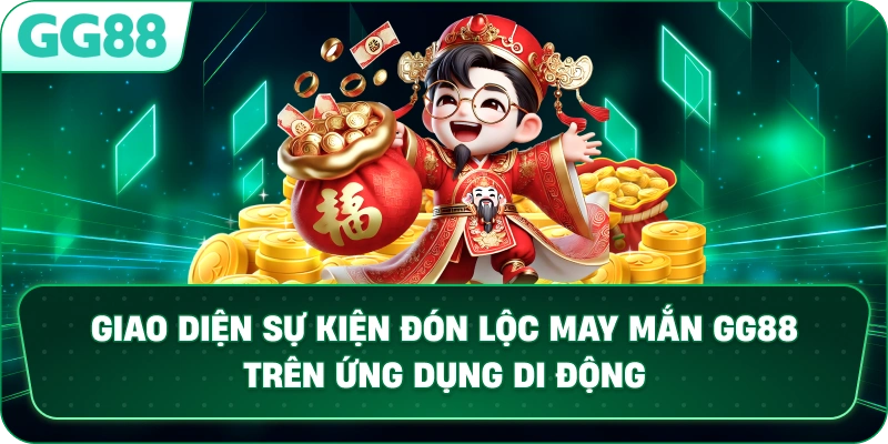 Giao diện sự kiện Đón Lộc May Mắn GG88 trên ứng dụng di động.
