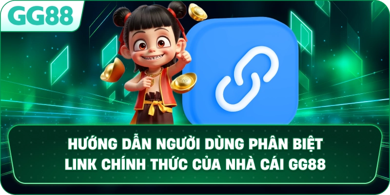 Hướng dẫn người dùng phân biệt Link chính thức của nhà cái GG88.Thẻ