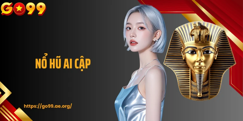 Nổ Hũ Ai Cập GO99: Siêu Phẩm Slot Game Với Chủ Đề Bí Ẩn