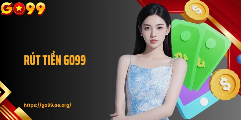 Bí Quyết Rút Tiền Go99 Mượt Mà, Hạn Chế Các Lỗi Xảy Ra