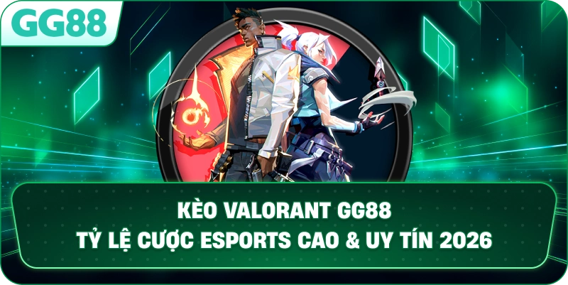 Kèo Valorant – Bí Quyết Cá Cược Thắng 90%