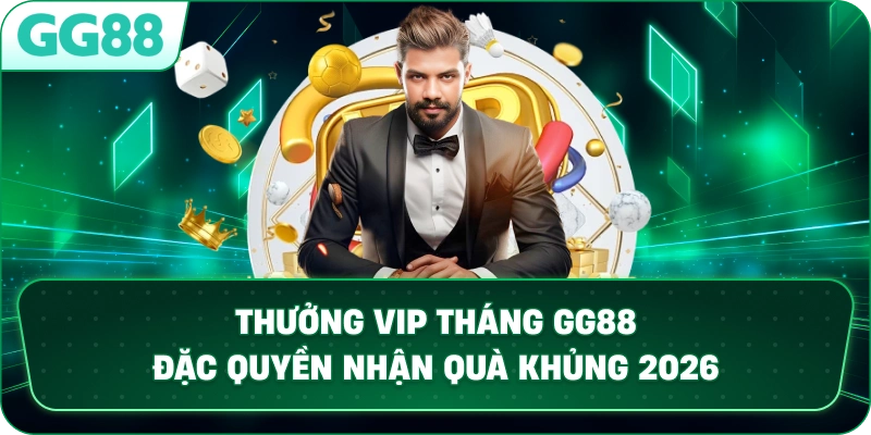 THƯỞNG VIP THÁNG – Đặc Quyền Tri Ân Đẳng Cấp Tại Nhà Cái GG88